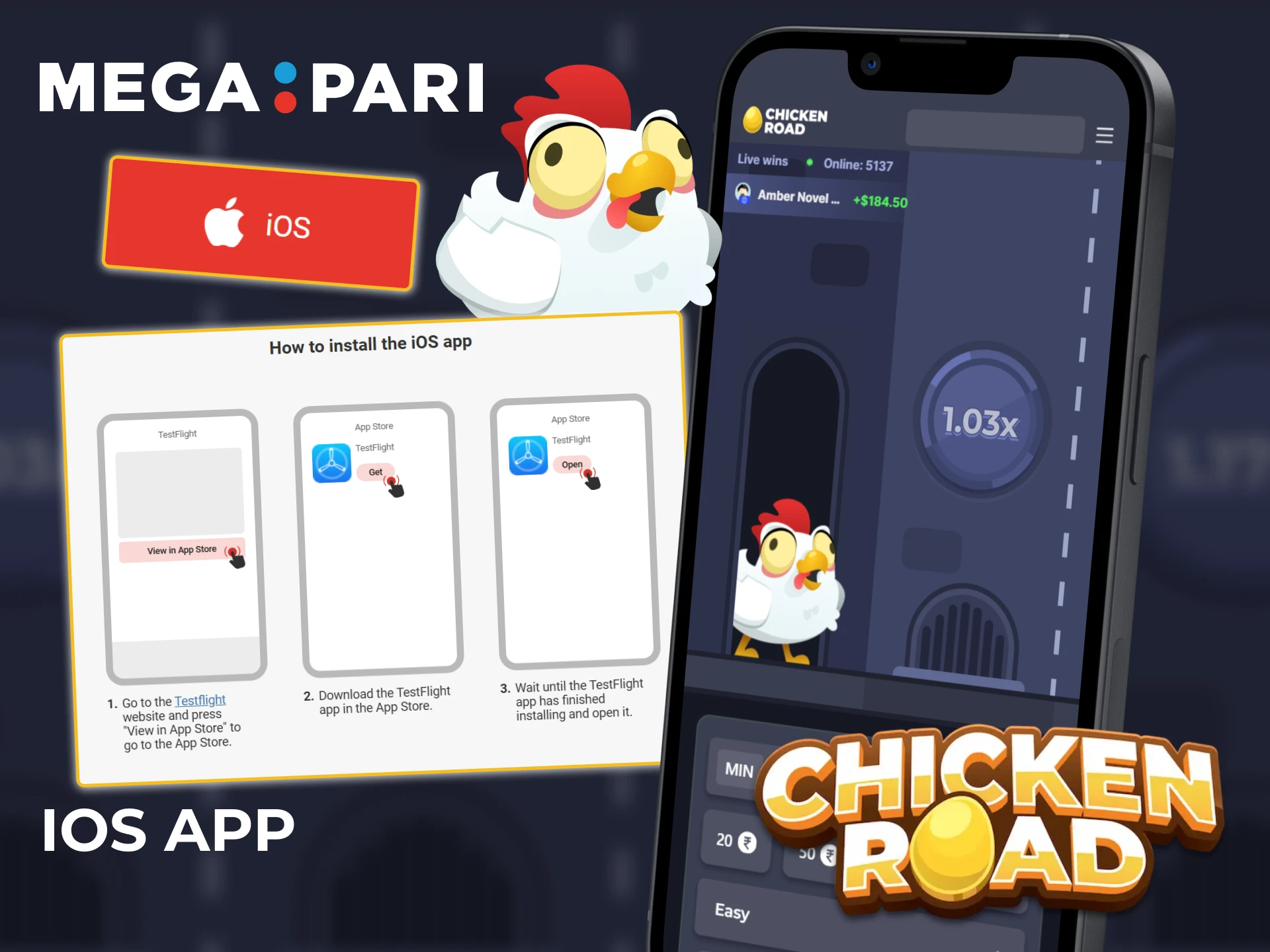 The Megapari app is available on iOS devices, so you can play Chicken Road.